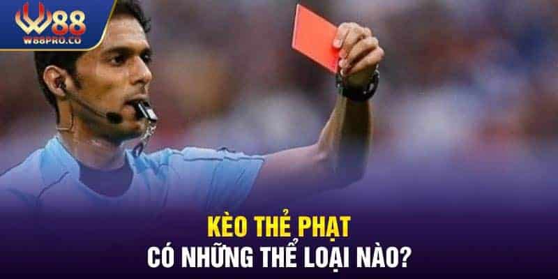 Kèo thẻ phạt gồm những loại nào